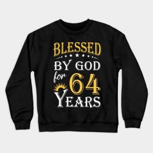 Blessed By God For 64 Years 64th Birthday Crewneck Sweatshirt